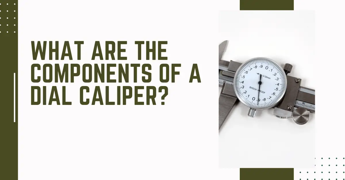 What are the Components of a Dial Caliper?