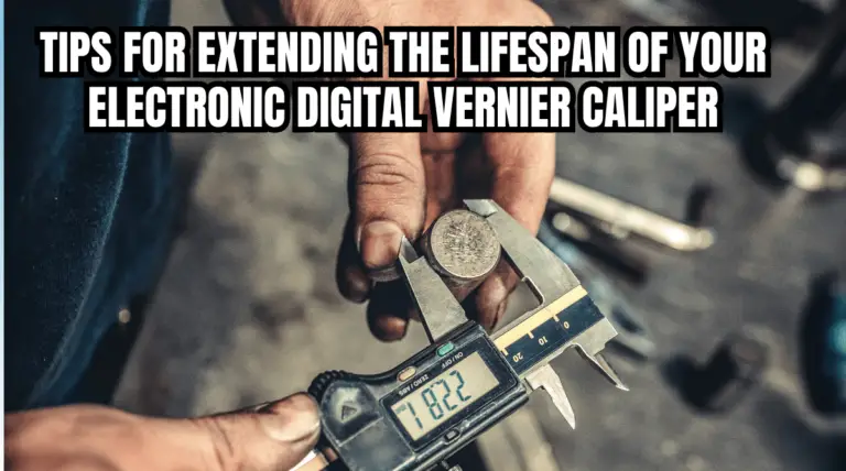 Tips for Extending the Lifespan of Your Electronic Digital Vernier Caliper